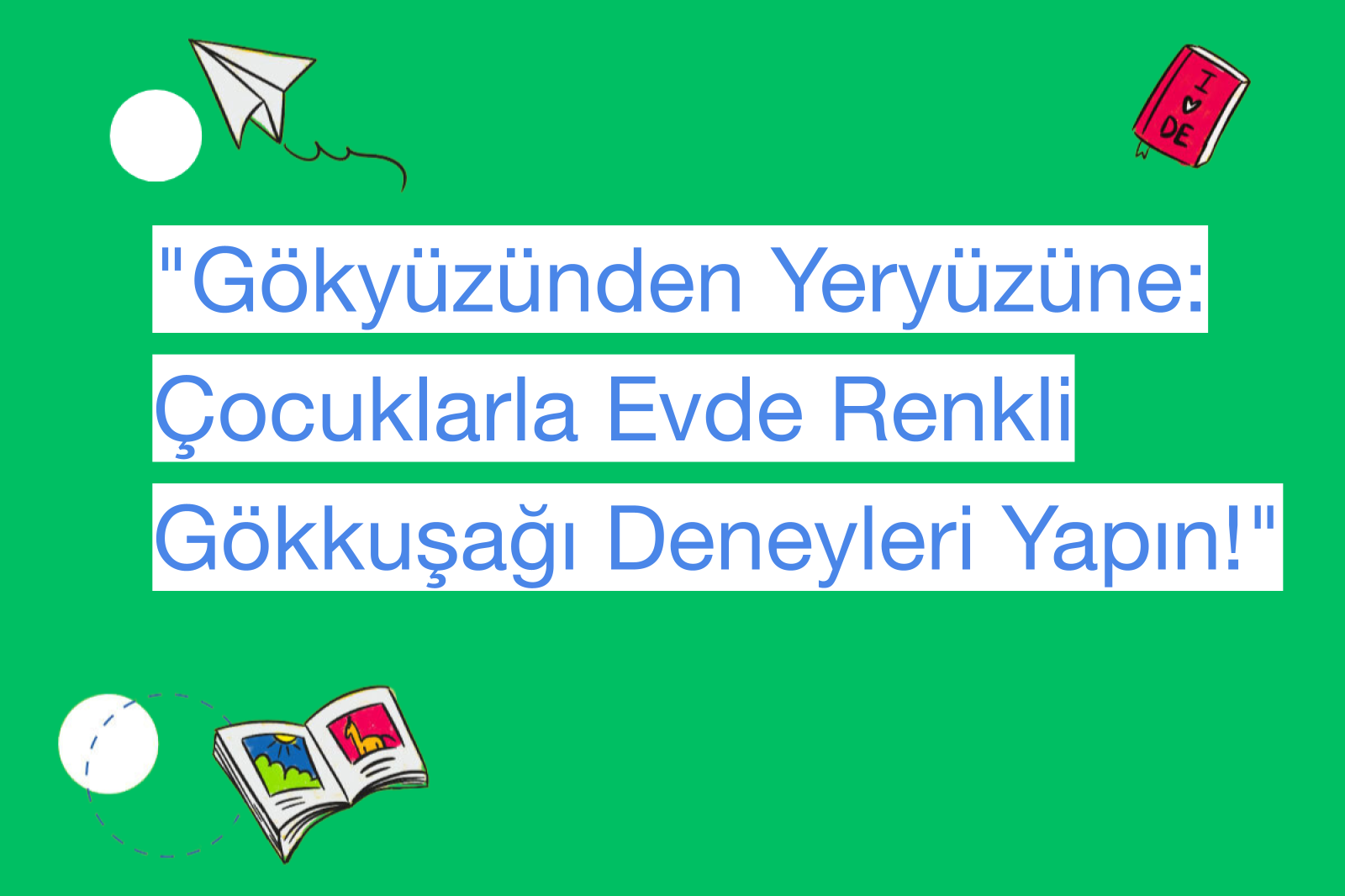"Gökyüzünden Yeryüzüne: Çocuklarla Evde Renkli Gökkuşağı Deneyleri Yapın!"