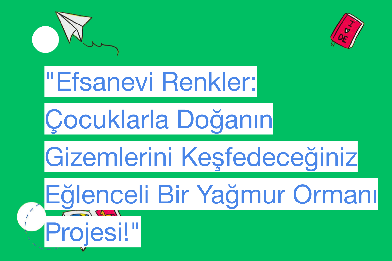"Efsanevi Renkler: Çocuklarla Doğanın Gizemlerini Keşfedeceğiniz Eğlenceli Bir Yağmur Ormanı Projesi!"