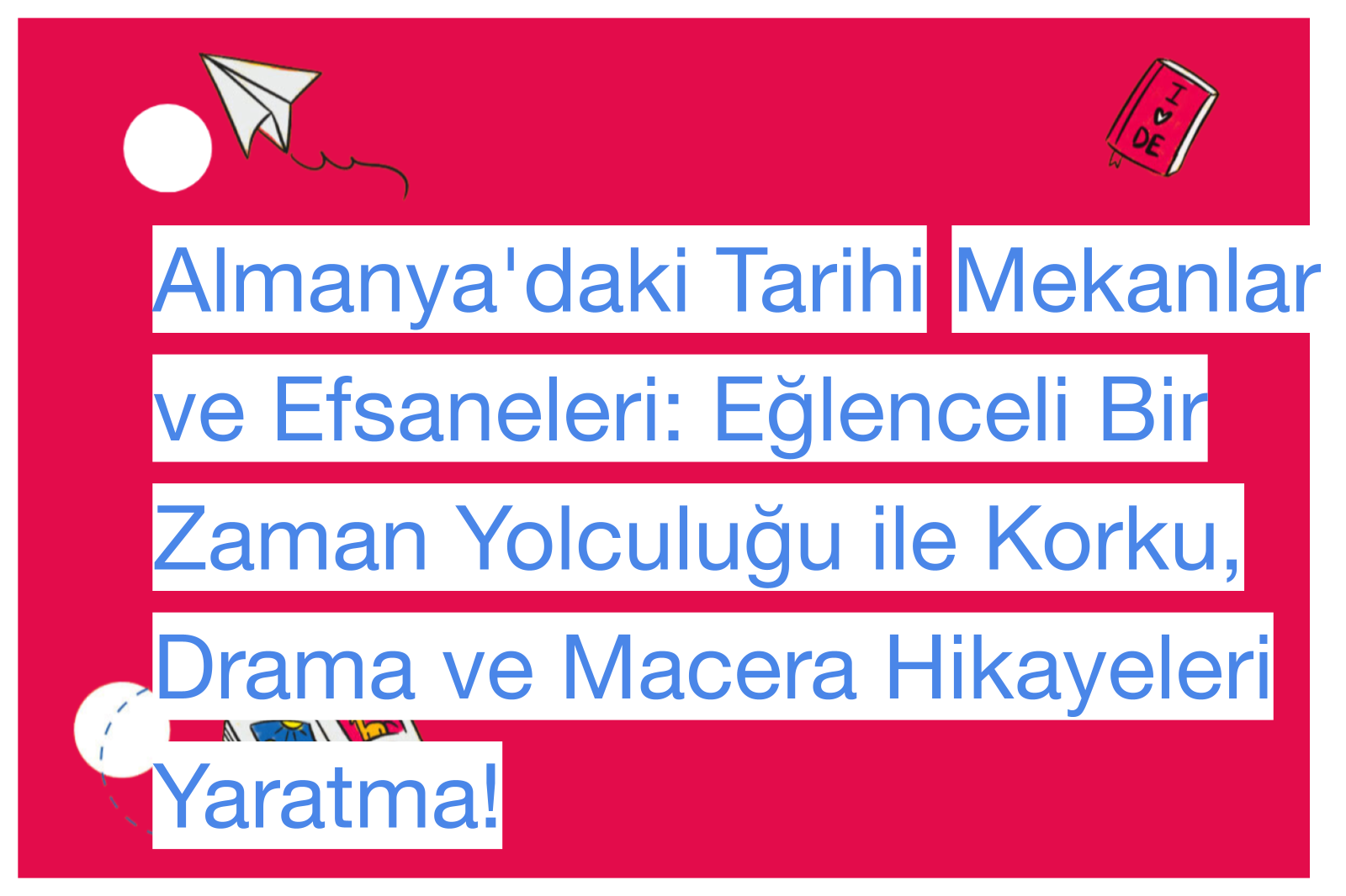 Almanya'daki Tarihi Mekanlar ve Efsaneleri: Eğlenceli Bir Zaman Yolculuğu ile Korku, Drama ve Macera Hikayeleri Yaratma!