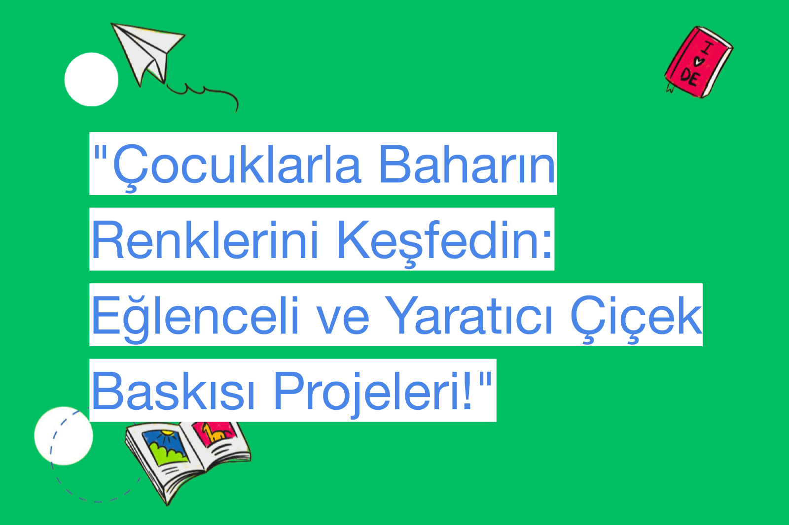 "Çocuklarla Baharın Renklerini Keşfedin: Eğlenceli ve Yaratıcı Çiçek Baskısı Projeleri!"