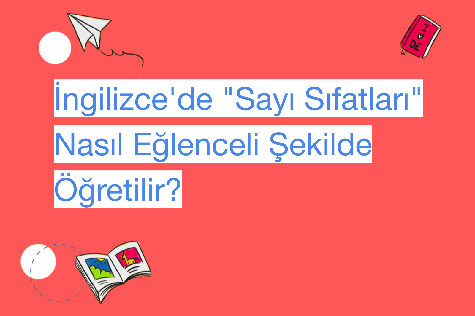İngilizce'de "Sayı Sıfatları" Nasıl Eğlenceli Şekilde Öğretilir?