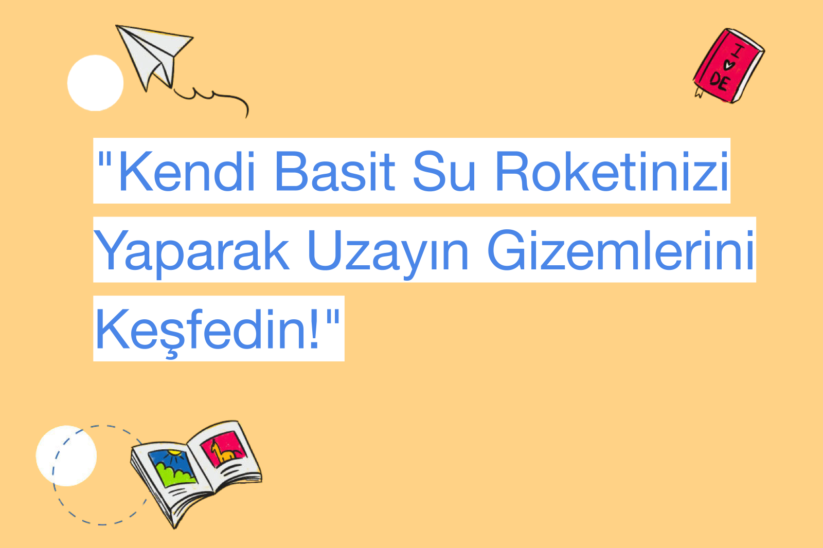 "Kendi Basit Su Roketinizi Yaparak Uzayın Gizemlerini Keşfedin!"