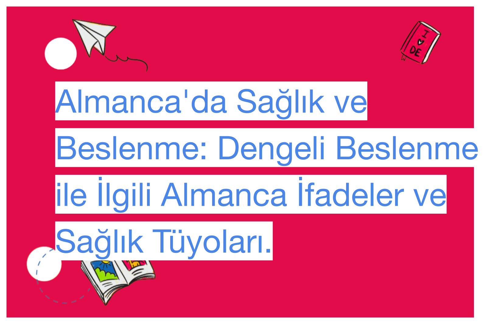 Almanca'da Sağlık ve Beslenme: Dengeli Beslenme ile İlgili Almanca İfadeler ve Sağlık Tüyoları.