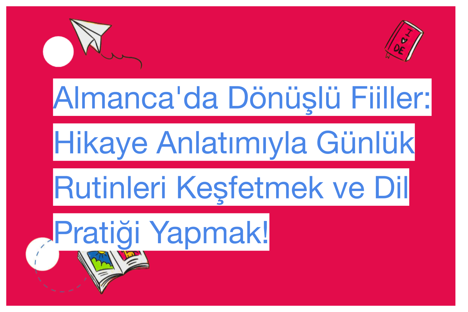 Almanca'da Dönüşlü Fiiller: Hikaye Anlatımıyla Günlük Rutinleri Keşfetmek ve Dil Pratiği Yapmak!