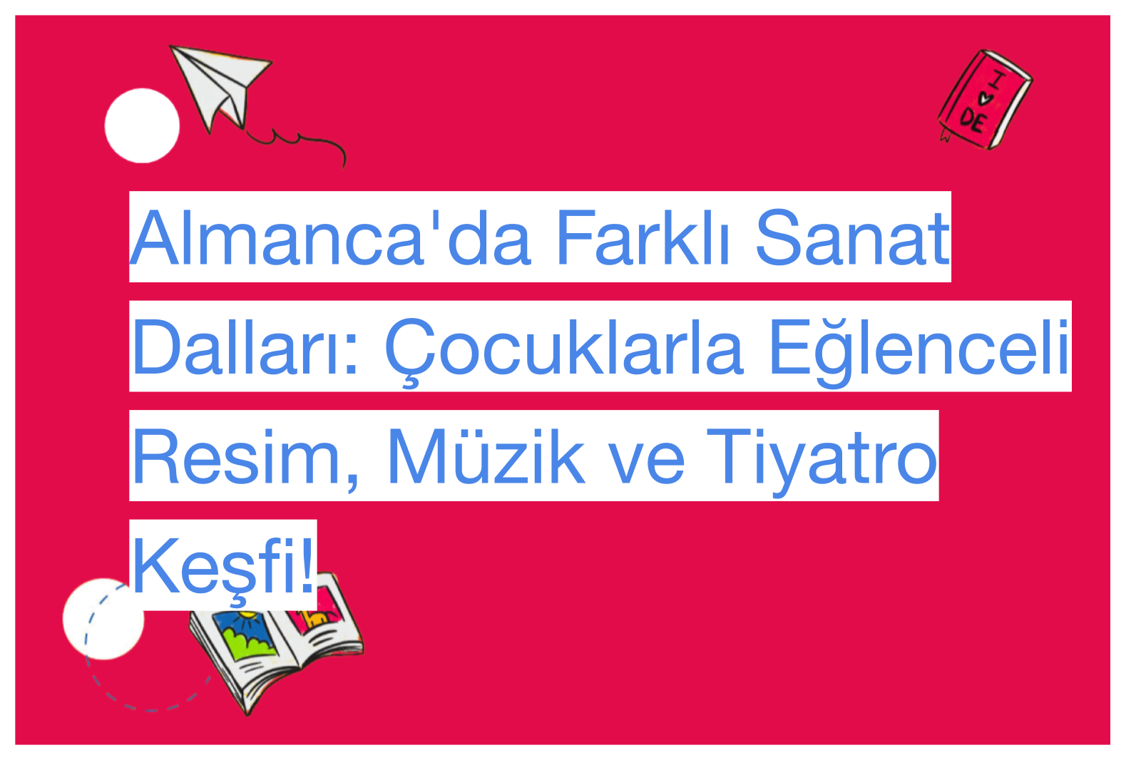 Almanca'da Farklı Sanat Dalları: Çocuklarla Eğlenceli Resim, Müzik ve Tiyatro Keşfi!