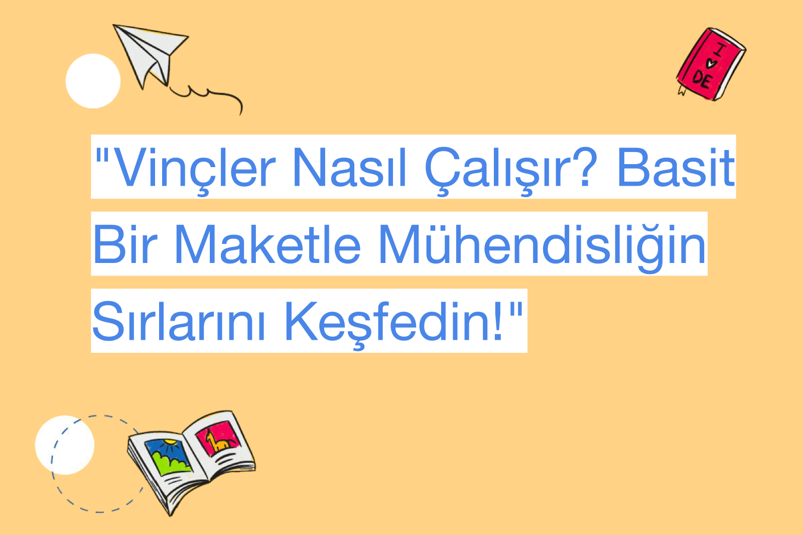 "Vinçler Nasıl Çalışır? Basit Bir Maketle Mühendisliğin Sırlarını Keşfedin!"