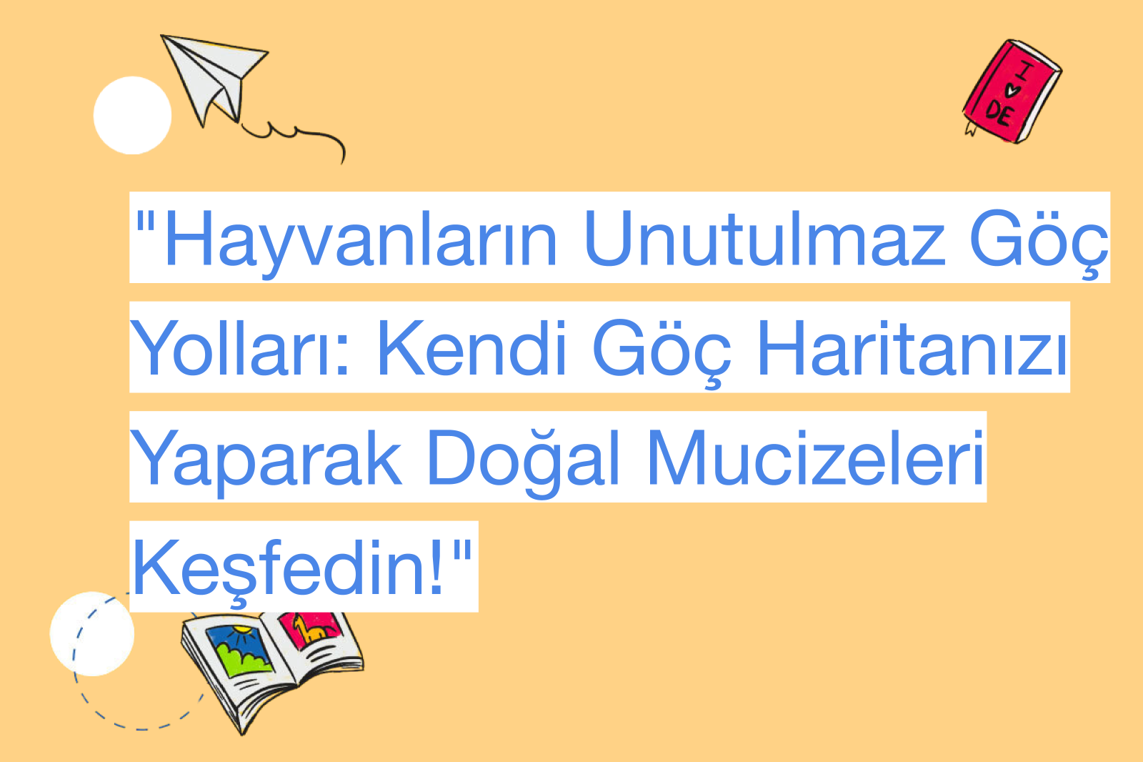 "Hayvanların Unutulmaz Göç Yolları: Kendi Göç Haritanızı Yaparak Doğal Mucizeleri Keşfedin!"
