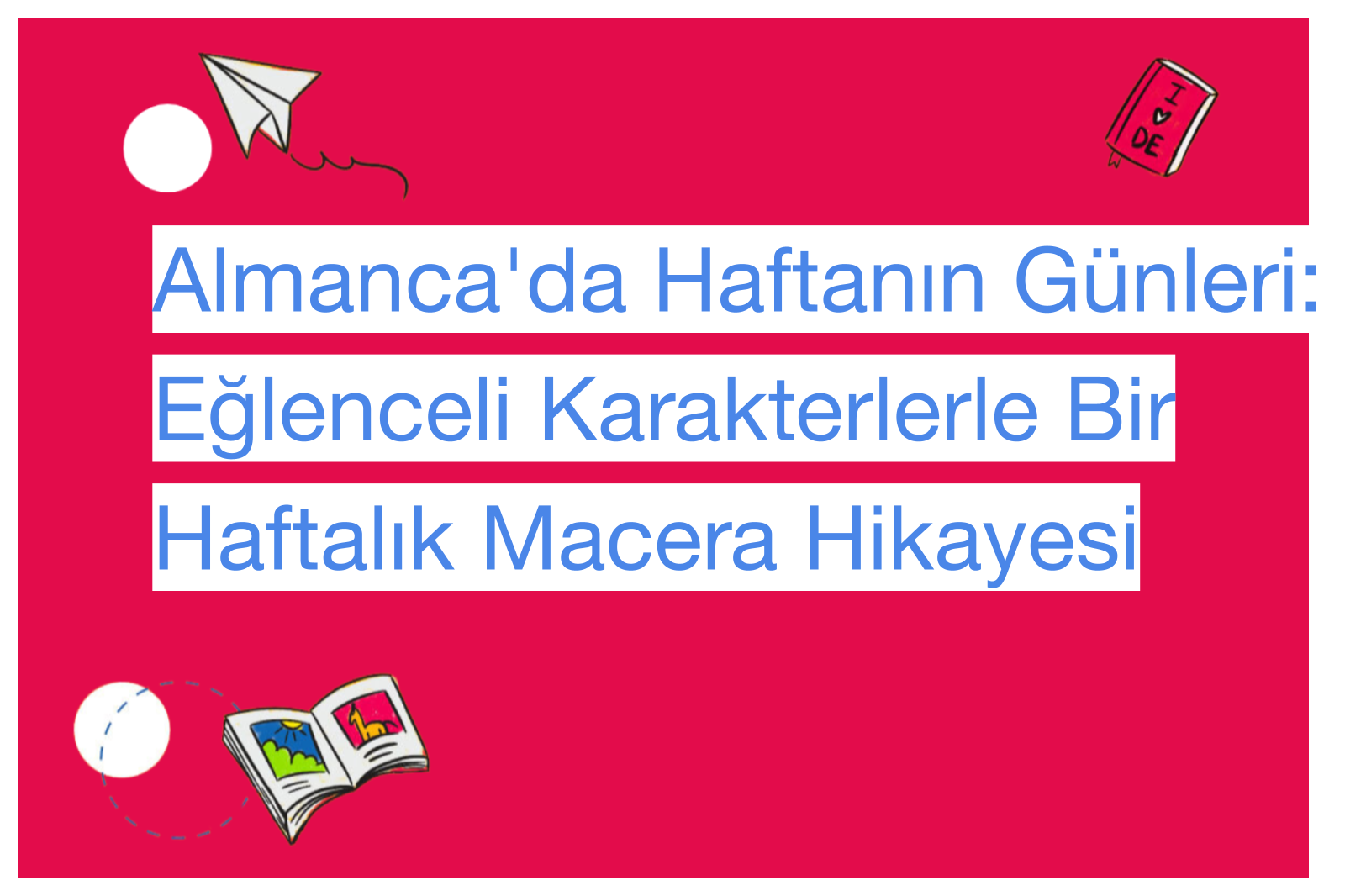 Almanca'da Haftanın Günleri: Eğlenceli Karakterlerle Bir Haftalık Macera Hikayesi