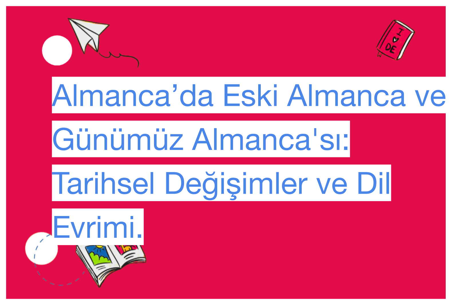 Almanca’da Eski Almanca ve Günümüz Almanca'sı: Tarihsel Değişimler ve Dil Evrimi.