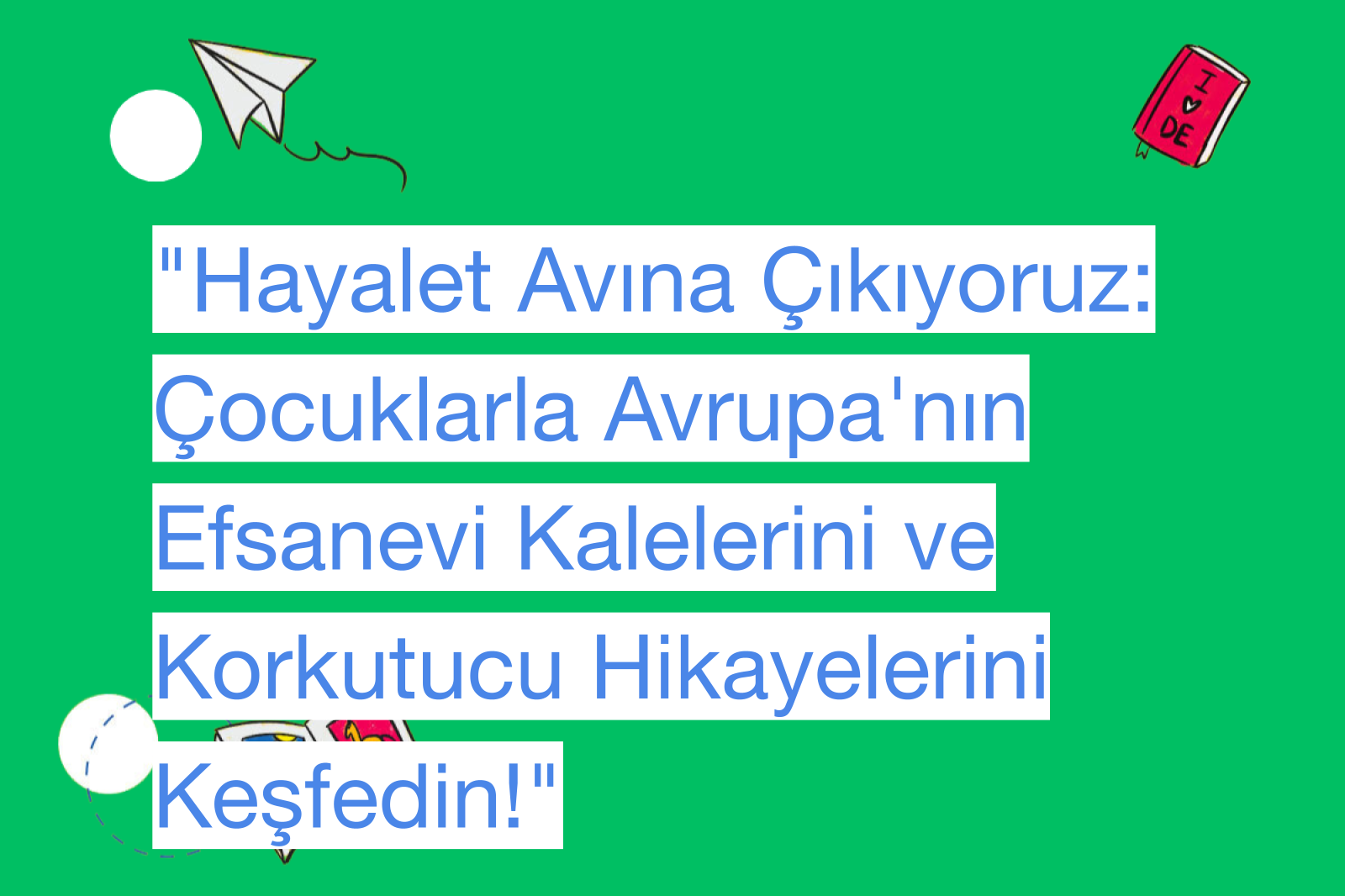 "Hayalet Avına Çıkıyoruz: Çocuklarla Avrupa'nın Efsanevi Kalelerini ve Korkutucu Hikayelerini Keşfedin!"