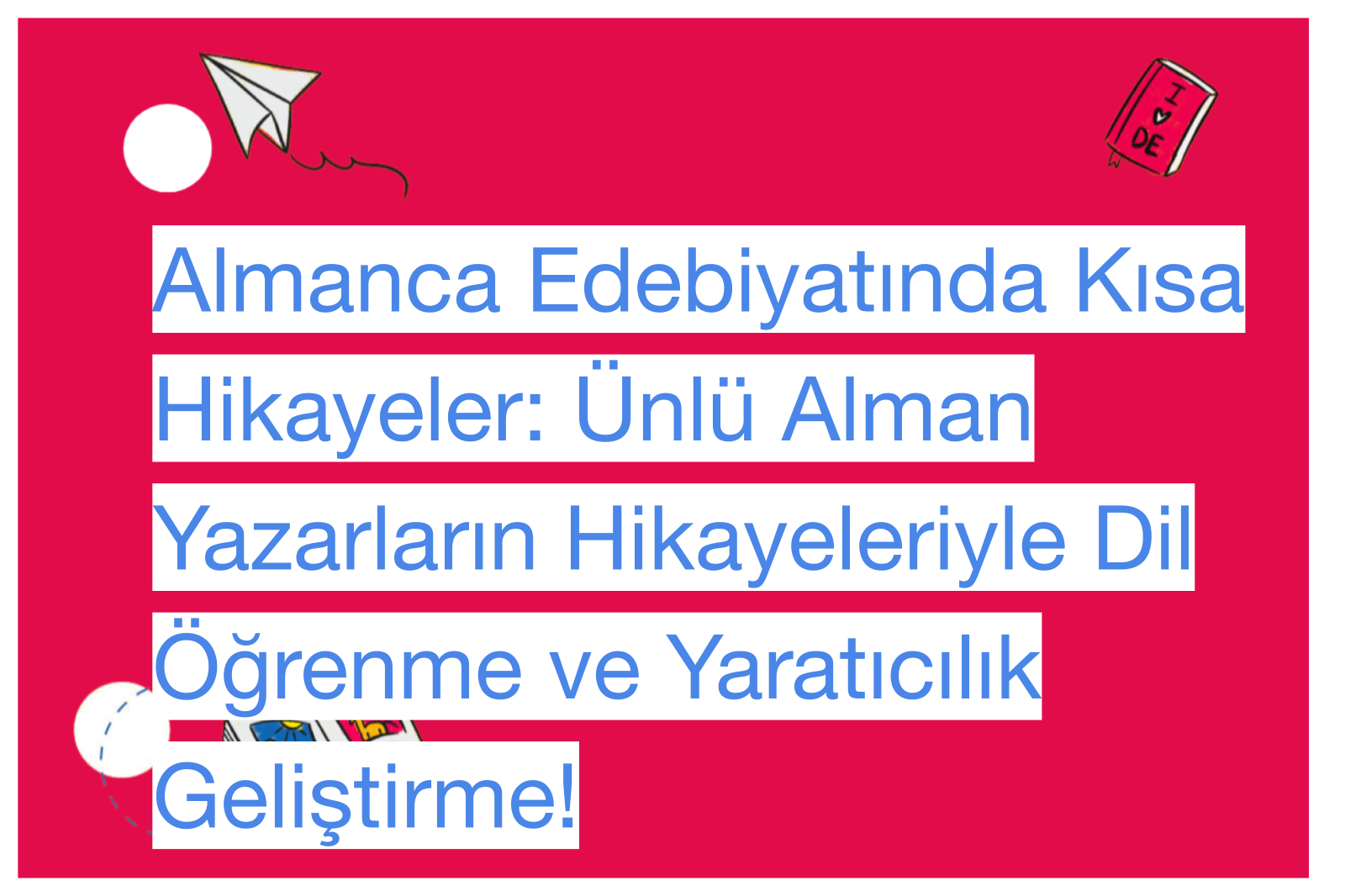 Almanca Edebiyatında Kısa Hikayeler: Ünlü Alman Yazarların Hikayeleriyle Dil Öğrenme ve Yaratıcılık Geliştirme!
