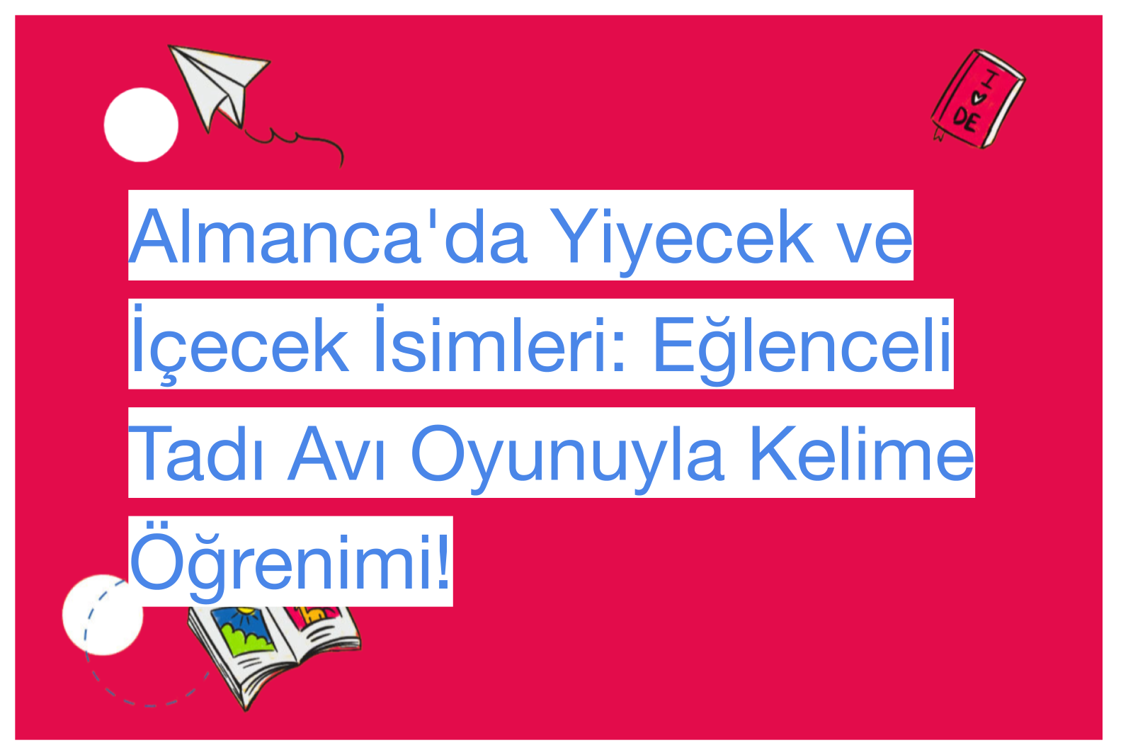 Almanca'da Yiyecek ve İçecek İsimleri: Eğlenceli Tadı Avı Oyunuyla Kelime Öğrenimi!