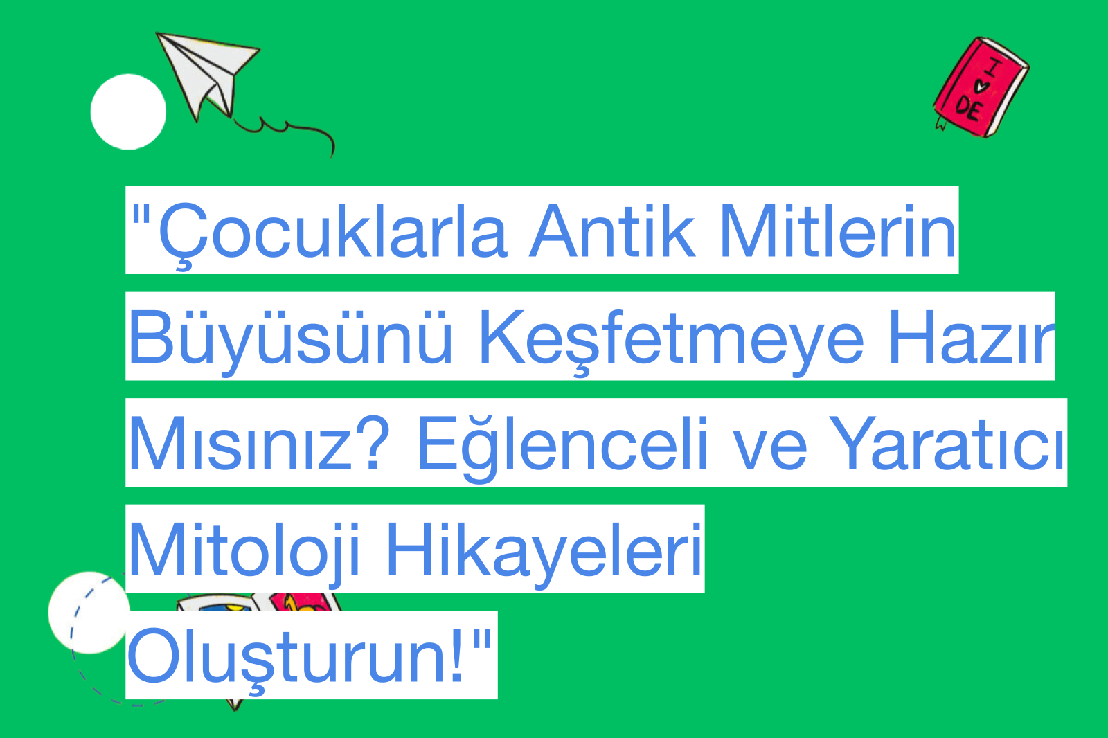 "Çocuklarla Antik Mitlerin Büyüsünü Keşfetmeye Hazır Mısınız? Eğlenceli ve Yaratıcı Mitoloji Hikayeleri Oluşturun!"