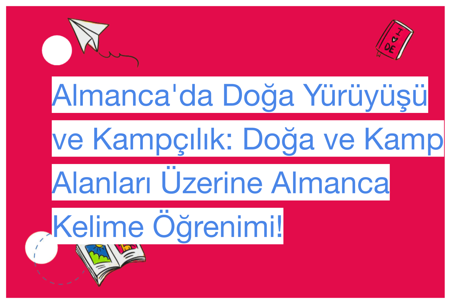 Almanca'da Doğa Yürüyüşü ve Kampçılık: Doğa ve Kamp Alanları Üzerine Almanca Kelime Öğrenimi!