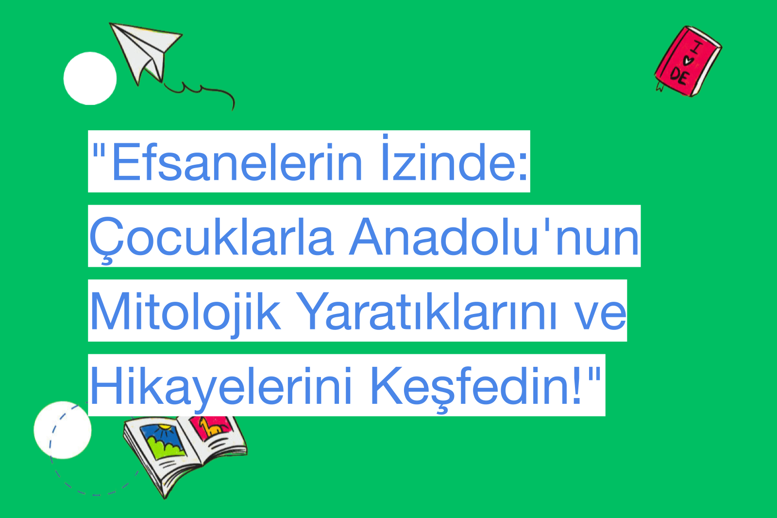 "Efsanelerin İzinde: Çocuklarla Anadolu'nun Mitolojik Yaratıklarını ve Hikayelerini Keşfedin!"