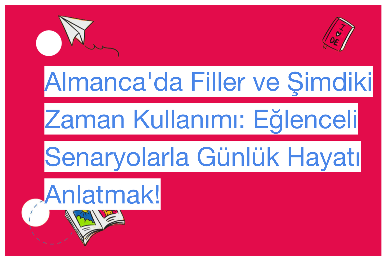 Almanca'da Filler ve Şimdiki Zaman Kullanımı: Eğlenceli Senaryolarla Günlük Hayatı Anlatmak!