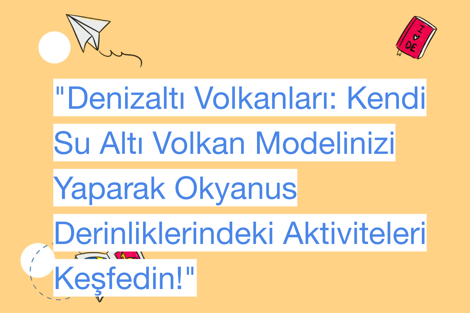"Denizaltı Volkanları: Kendi Su Altı Volkan Modelinizi Yaparak Okyanus Derinliklerindeki Aktiviteleri Keşfedin!"