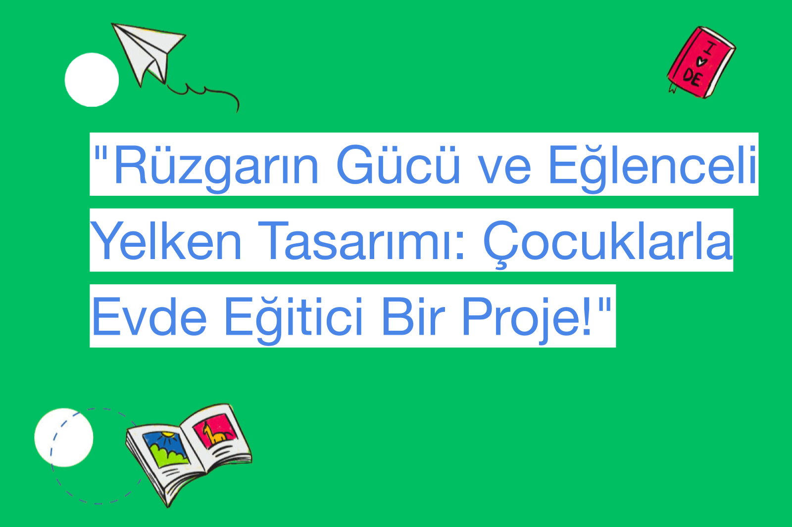 "Rüzgarın Gücü ve Eğlenceli Yelken Tasarımı: Çocuklarla Evde Eğitici Bir Proje!"