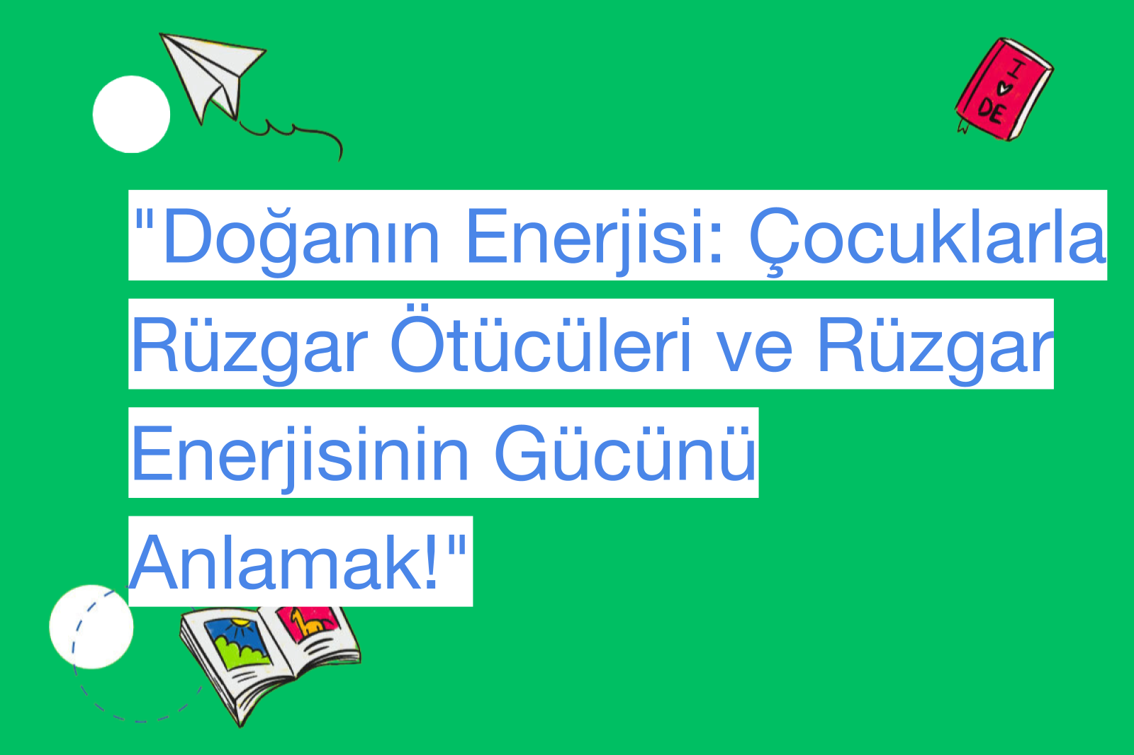 "Doğanın Enerjisi: Çocuklarla Rüzgar Ötücüleri ve Rüzgar Enerjisinin Gücünü Anlamak!"