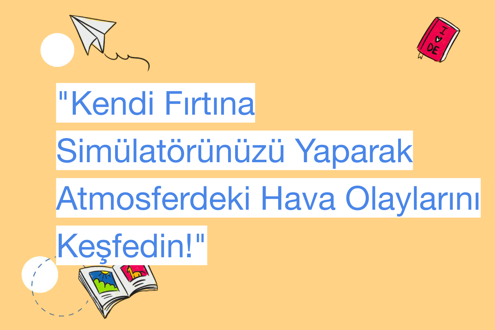 "Kendi Fırtına Simülatörünüzü Yaparak Atmosferdeki Hava Olaylarını Keşfedin!"