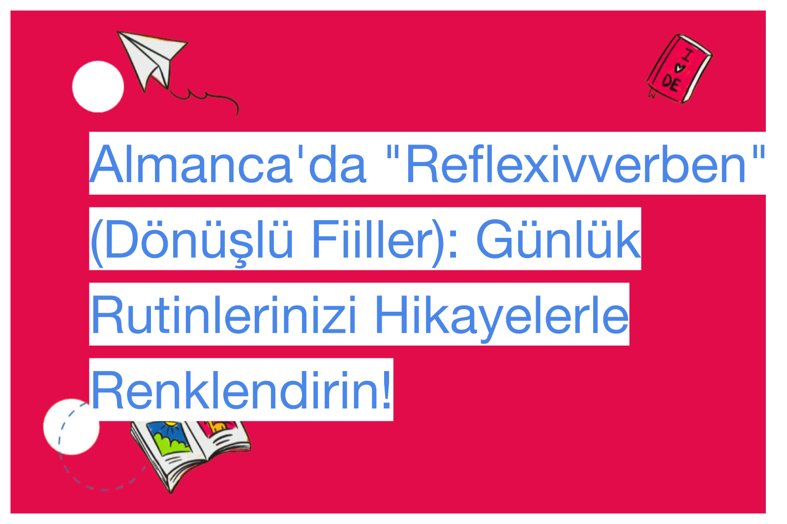 Almanca'da "Reflexivverben" (Dönüşlü Fiiller): Günlük Rutinlerinizi Hikayelerle Renklendirin!