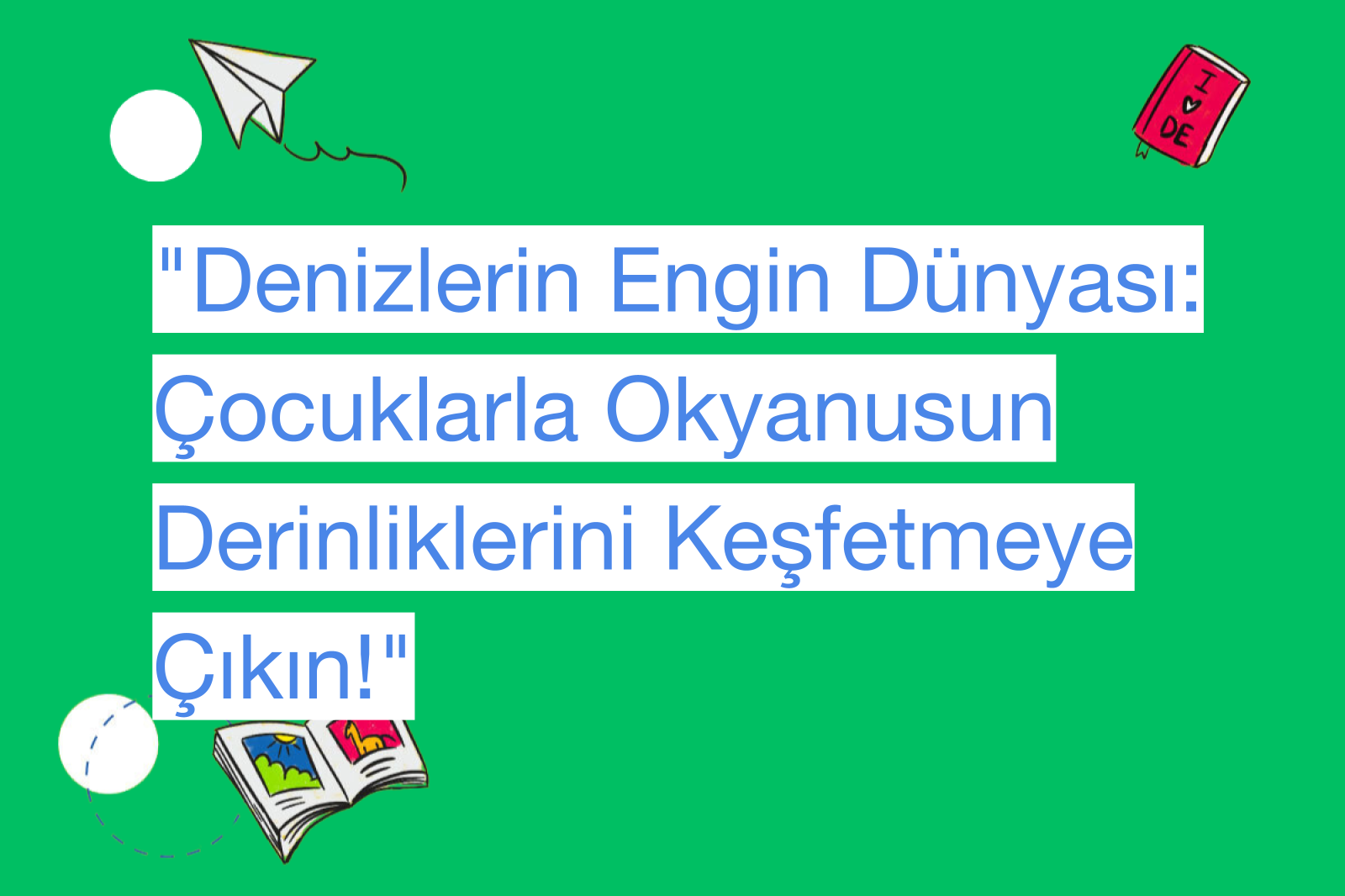 "Denizlerin Engin Dünyası: Çocuklarla Okyanusun Derinliklerini Keşfetmeye Çıkın!"