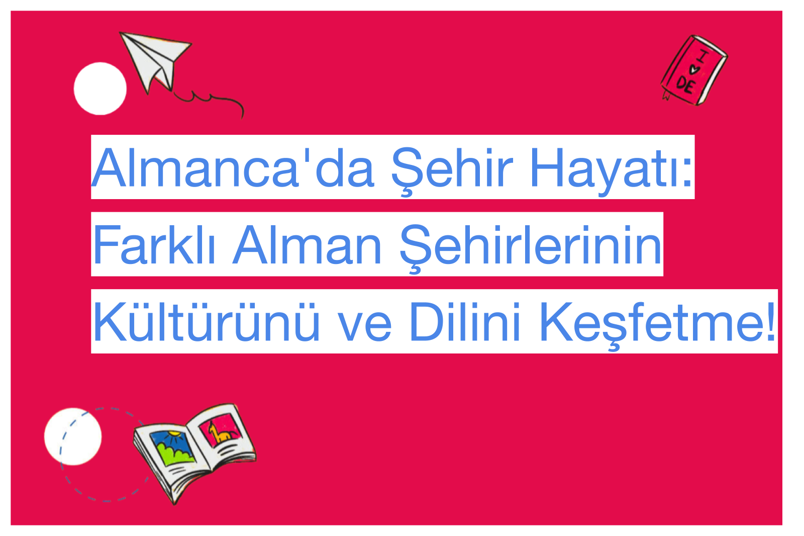Almanca'da Şehir Hayatı: Farklı Alman Şehirlerinin Kültürünü ve Dilini Keşfetme!