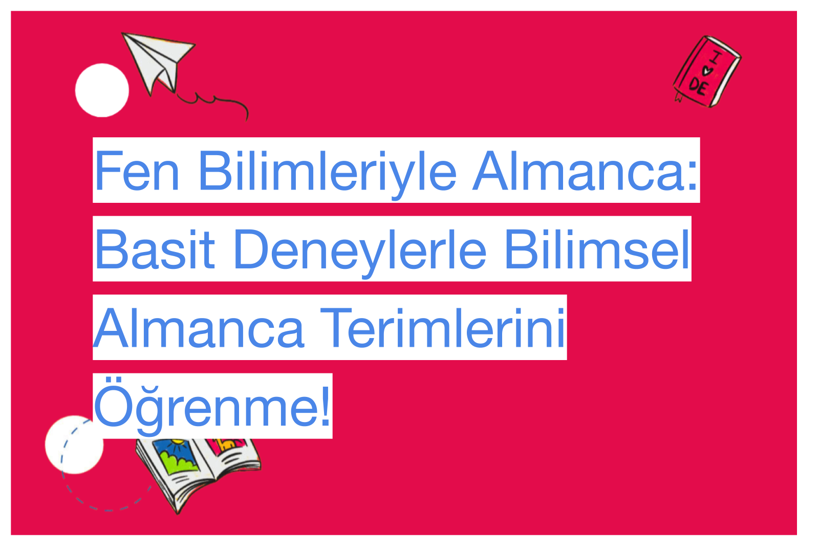 Fen Bilimleriyle Almanca: Basit Deneylerle Bilimsel Almanca Terimlerini Öğrenme!