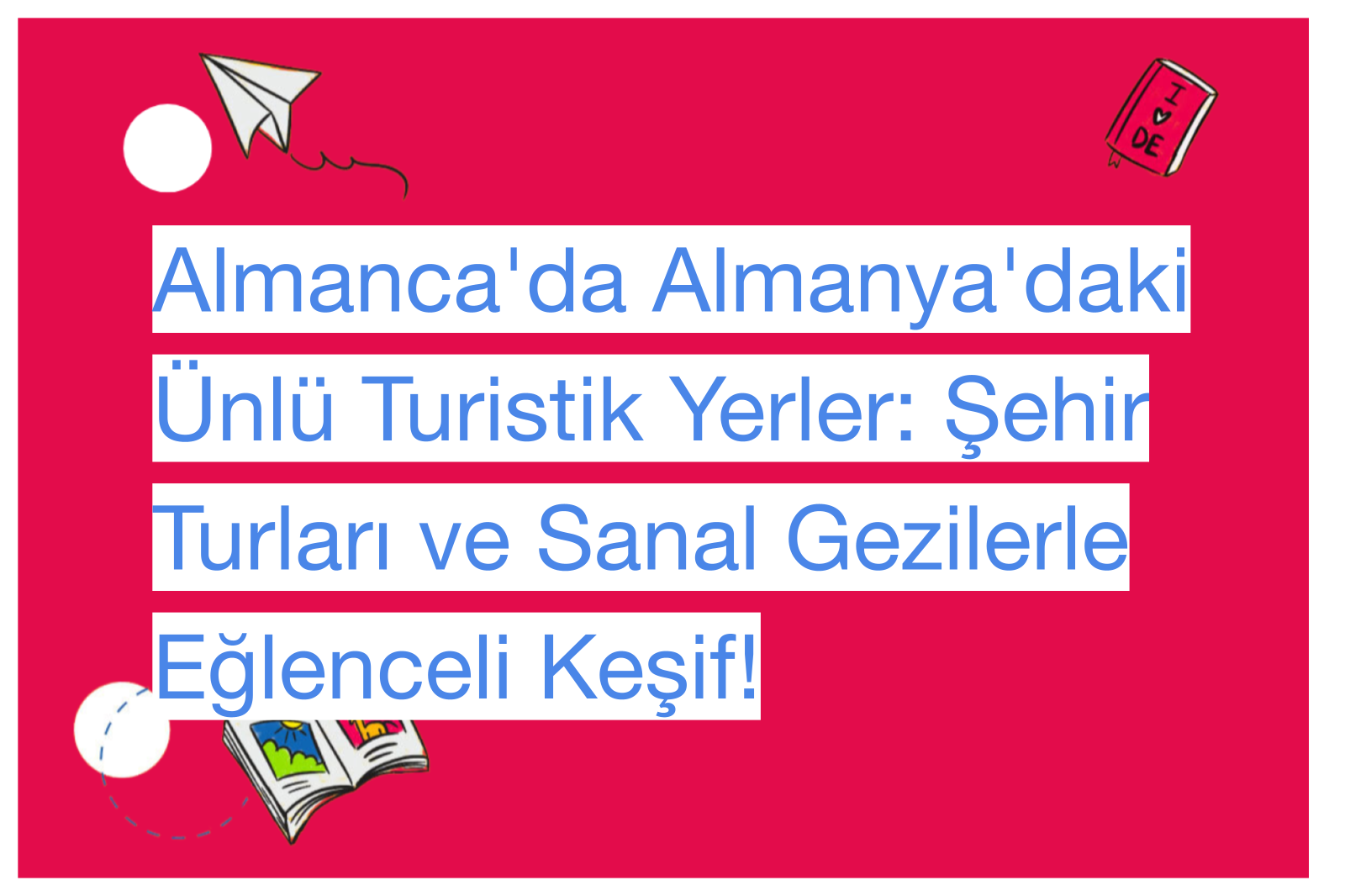 Almanca'da Almanya'daki Ünlü Turistik Yerler: Şehir Turları ve Sanal Gezilerle Eğlenceli Keşif!
