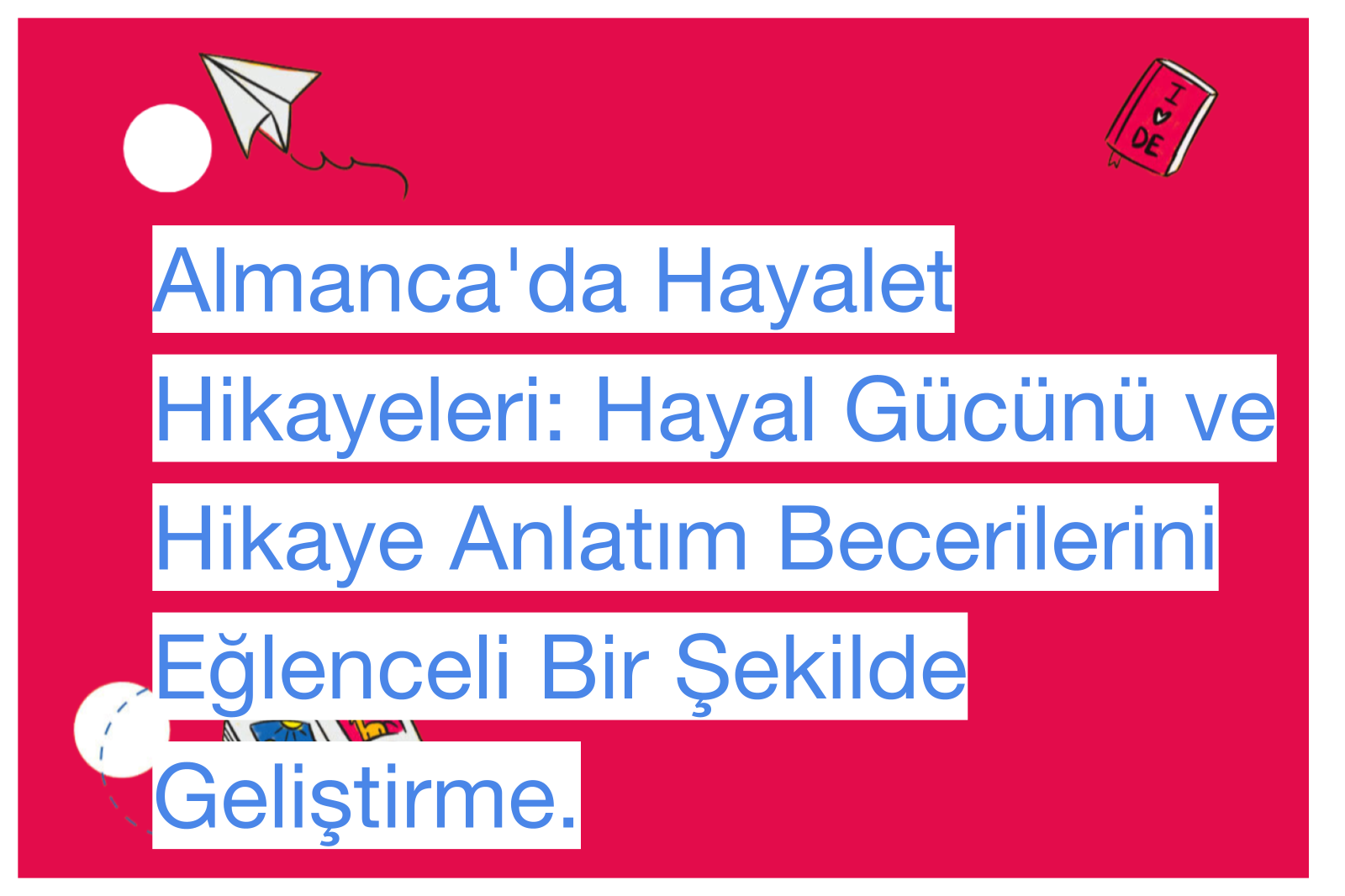 Almanca'da Hayalet Hikayeleri: Hayal Gücünü ve Hikaye Anlatım Becerilerini Eğlenceli Bir Şekilde Geliştirme.
