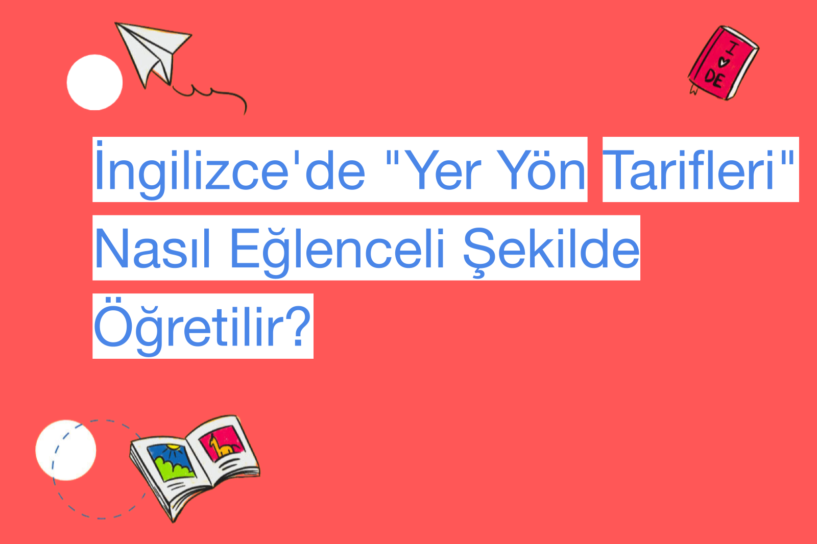 İngilizce'de "Yer Yön Tarifleri" Nasıl Eğlenceli Şekilde Öğretilir?