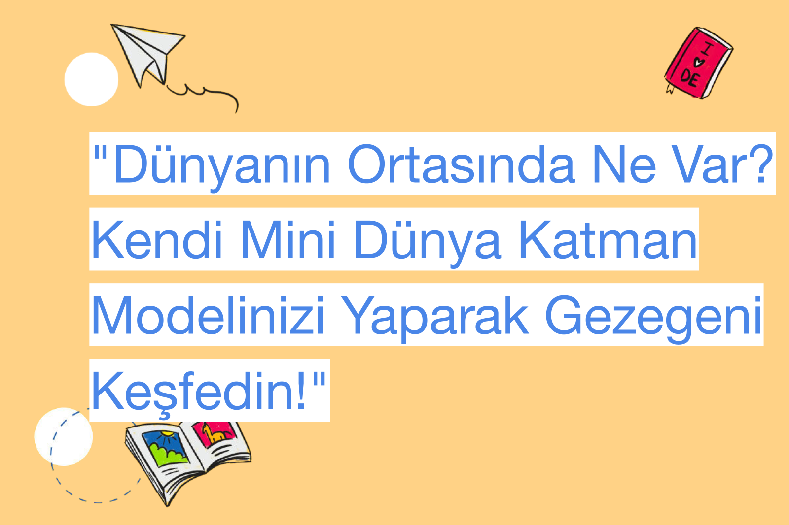 "Dünyanın Ortasında Ne Var? Kendi Mini Dünya Katman Modelinizi Yaparak Gezegeni Keşfedin!"