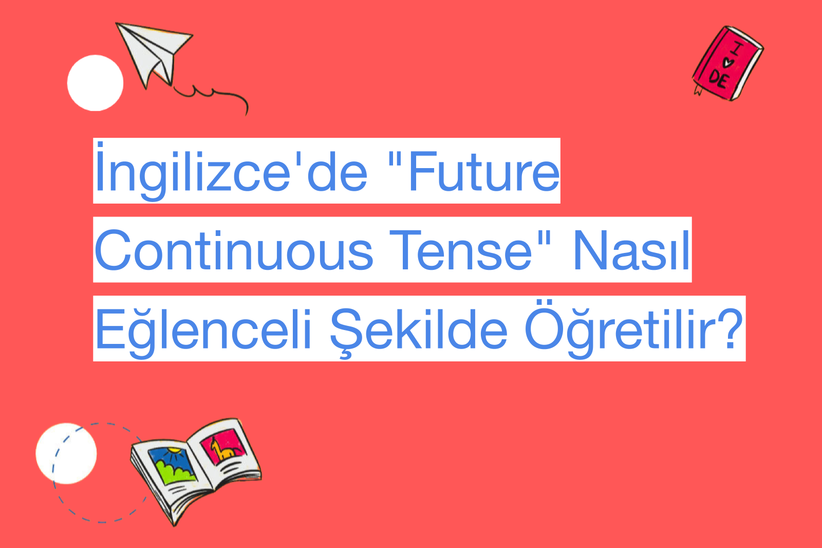 İngilizce'de "Future Continuous Tense" Nasıl Eğlenceli Şekilde Öğretilir?