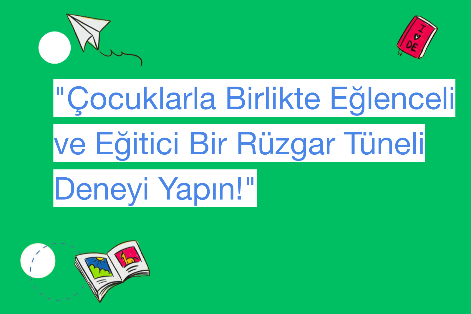 "Çocuklarla Birlikte Eğlenceli ve Eğitici Bir Rüzgar Tüneli Deneyi Yapın!"