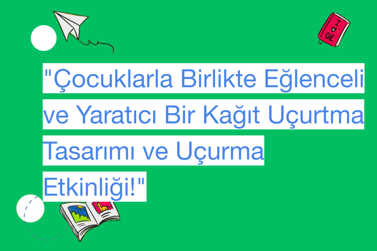 "Çocuklarla Birlikte Eğlenceli ve Yaratıcı Bir Kağıt Uçurtma Tasarımı ve Uçurma Etkinliği!"