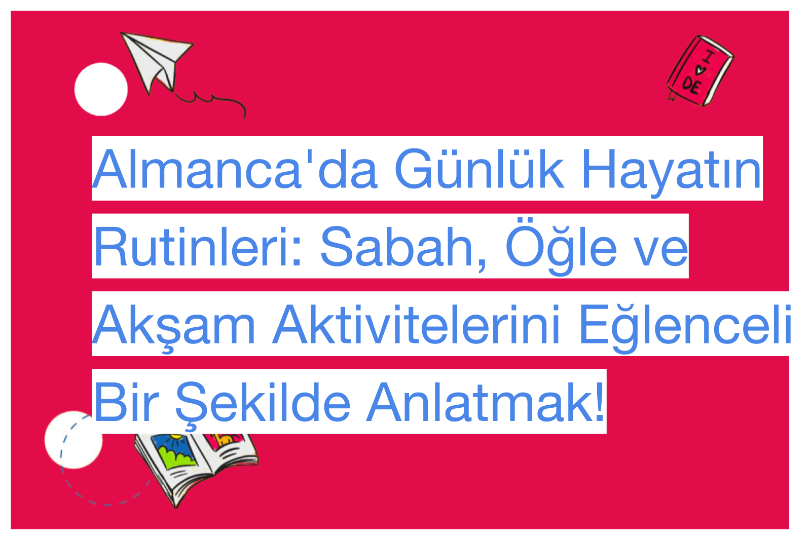 Almanca'da Günlük Hayatın Rutinleri: Sabah, Öğle ve Akşam Aktivitelerini Eğlenceli Bir Şekilde Anlatmak!
