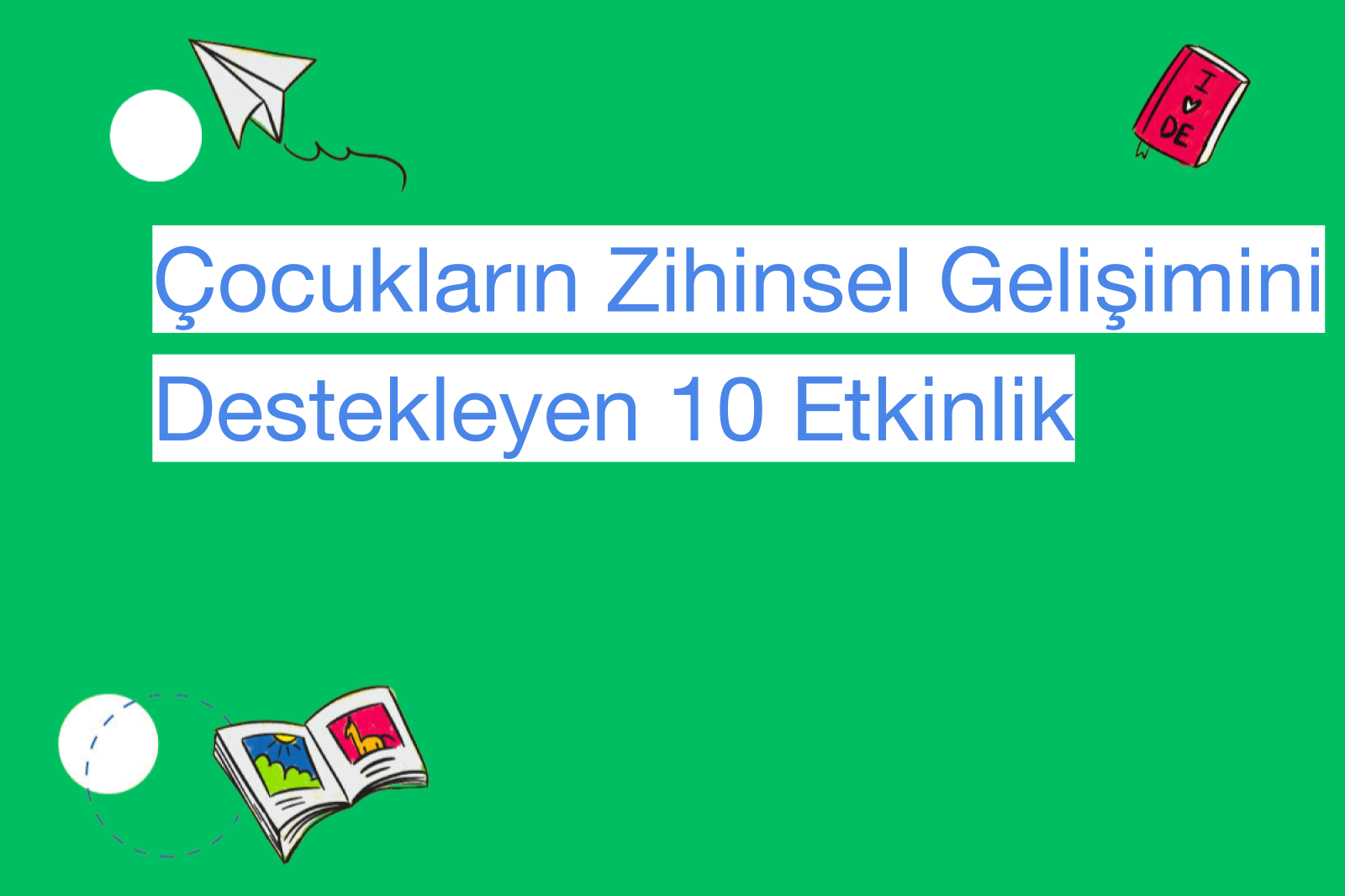 Çocukların Zihinsel Gelişimini Destekleyen 10 Etkinlik