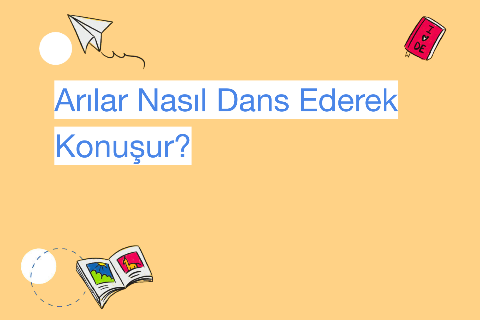 Arılar Nasıl Dans Ederek Konuşur?