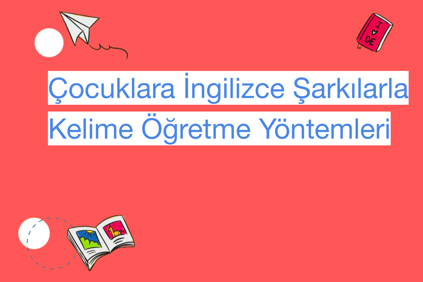 Çocuklara İngilizce Şarkılarla Kelime Öğretme Yöntemleri