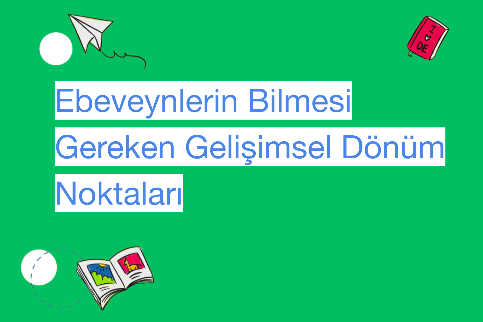 Ebeveynlerin Bilmesi Gereken Gelişimsel Dönüm Noktaları