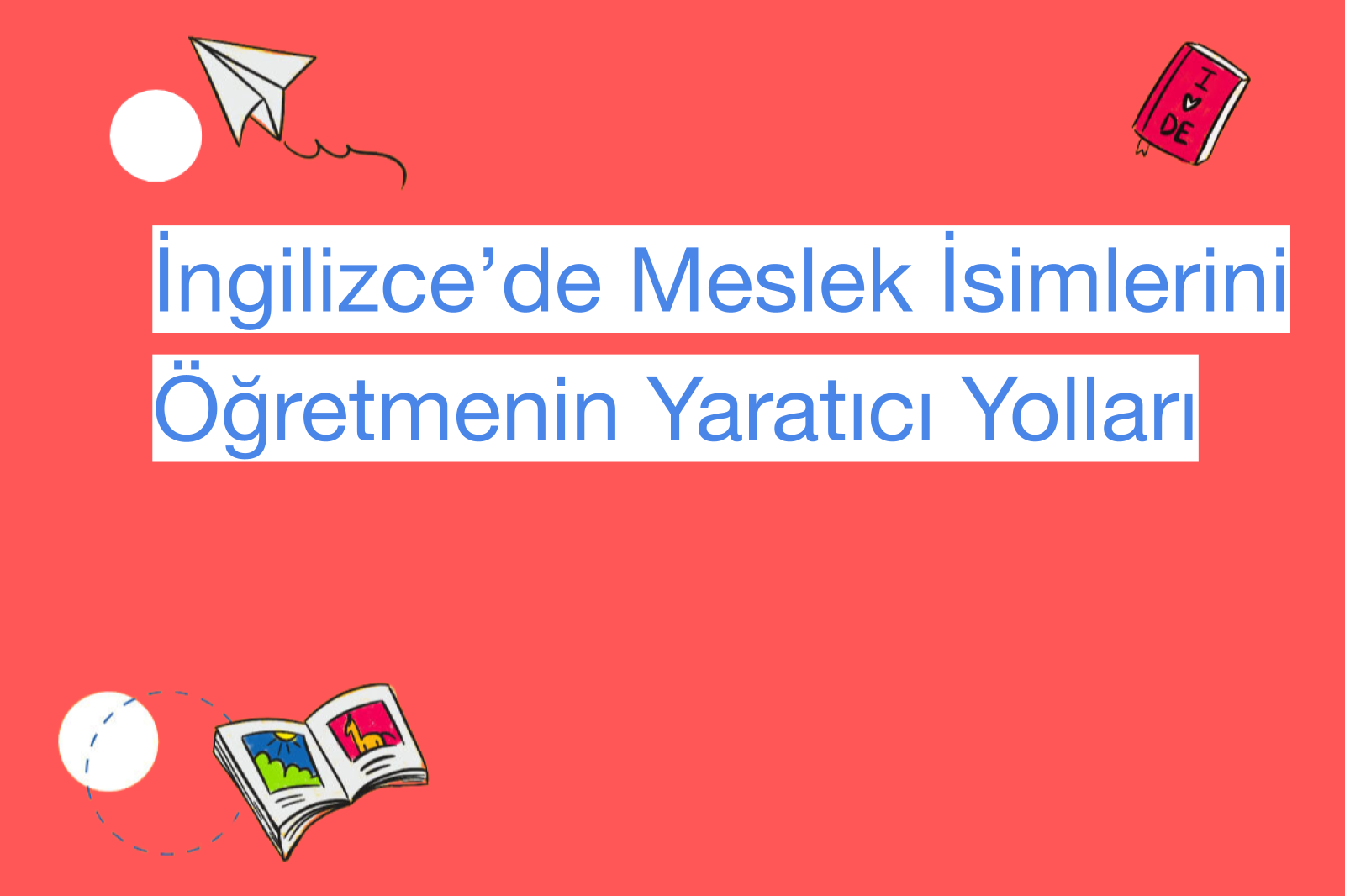 İngilizce’de Meslek İsimlerini Öğretmenin Yaratıcı Yolları