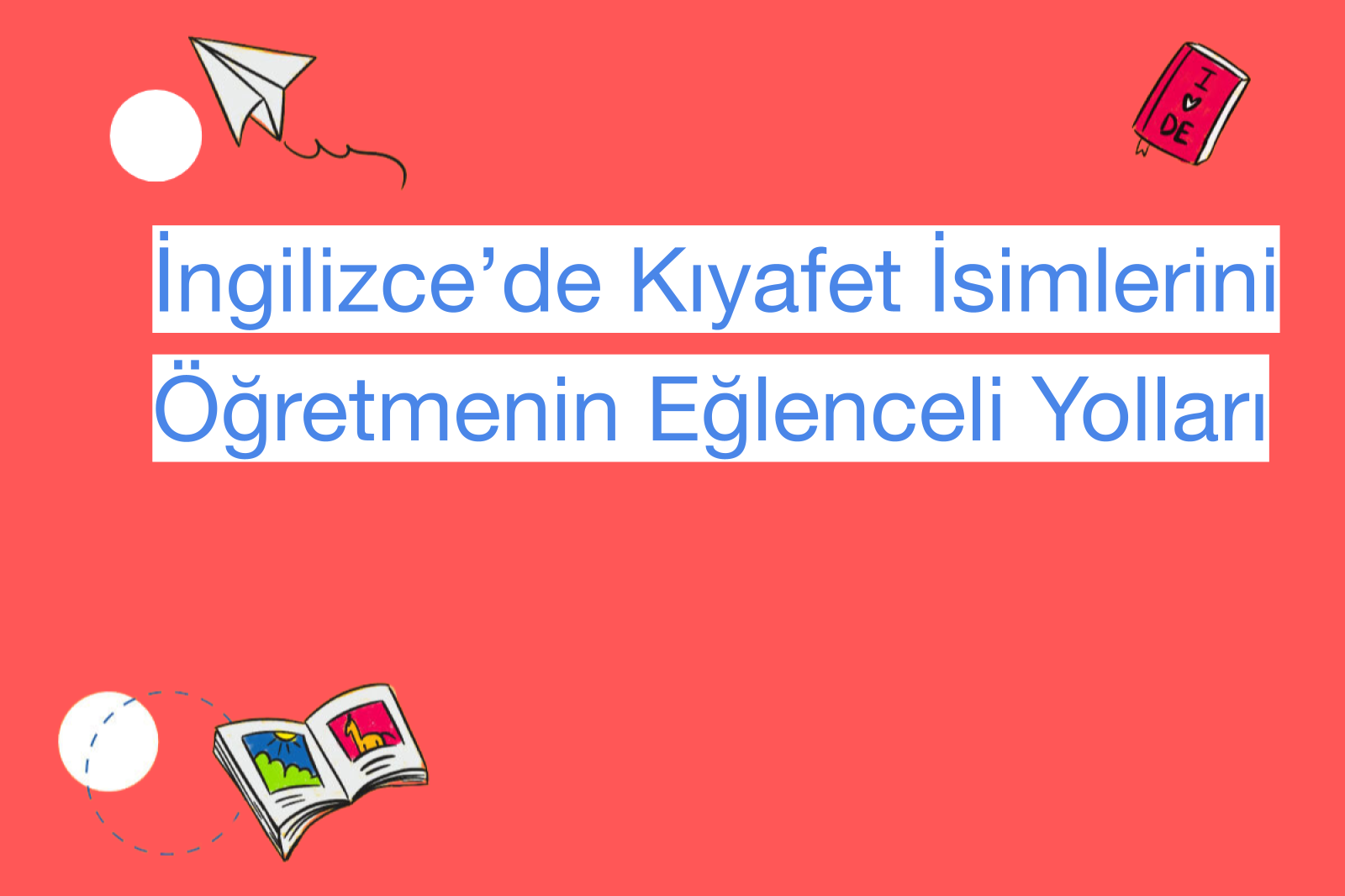 İngilizce’de Kıyafet İsimlerini Öğretmenin Eğlenceli Yolları