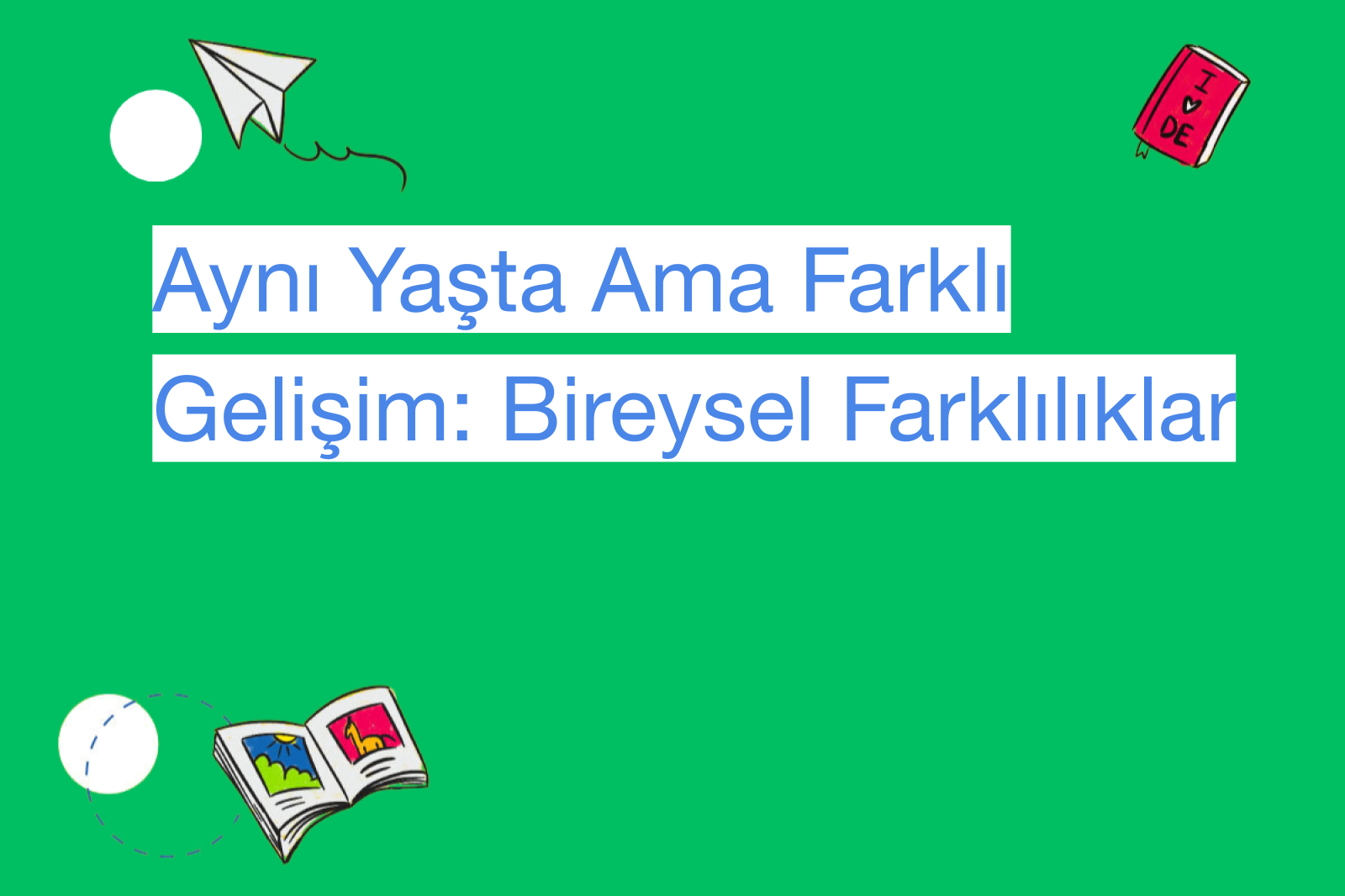 Aynı Yaşta Ama Farklı Gelişim: Bireysel Farklılıklar