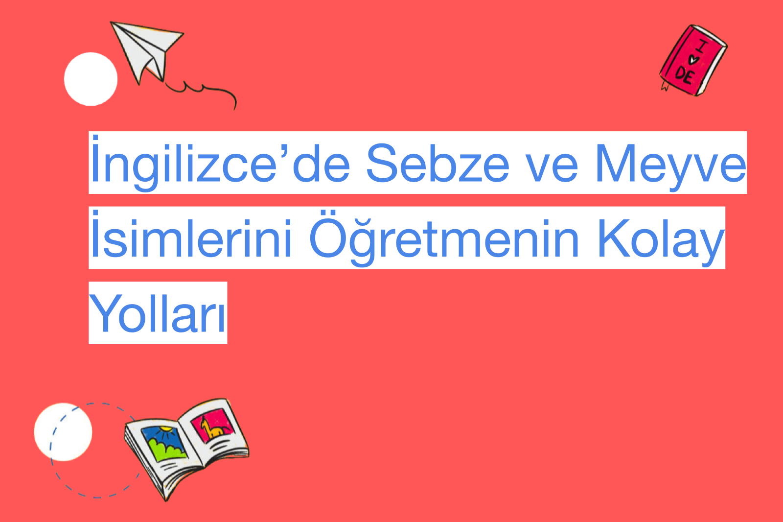 İngilizce’de Sebze ve Meyve İsimlerini Öğretmenin Kolay Yolları