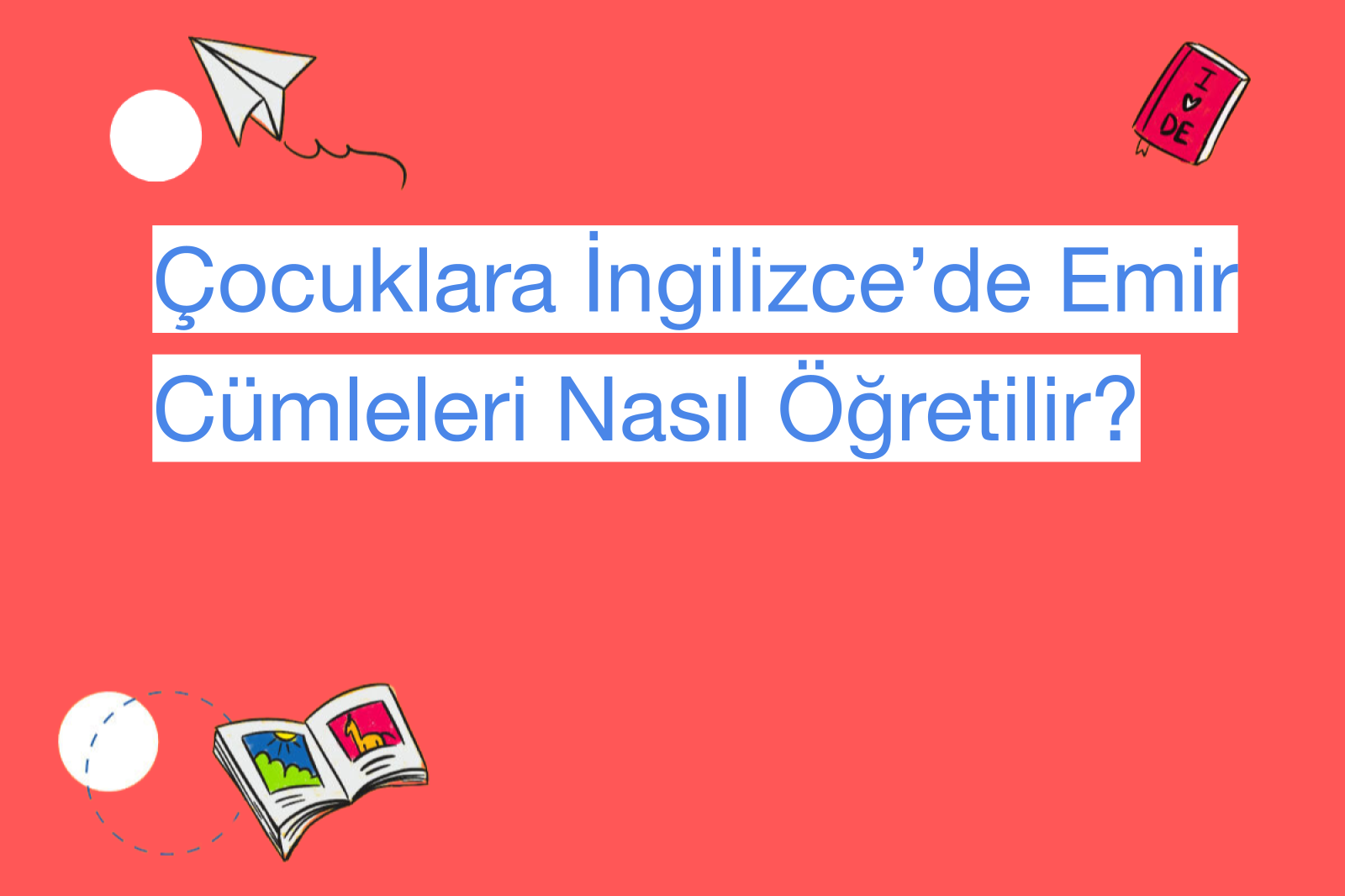 Çocuklara İngilizce’de Emir Cümleleri Nasıl Öğretilir?