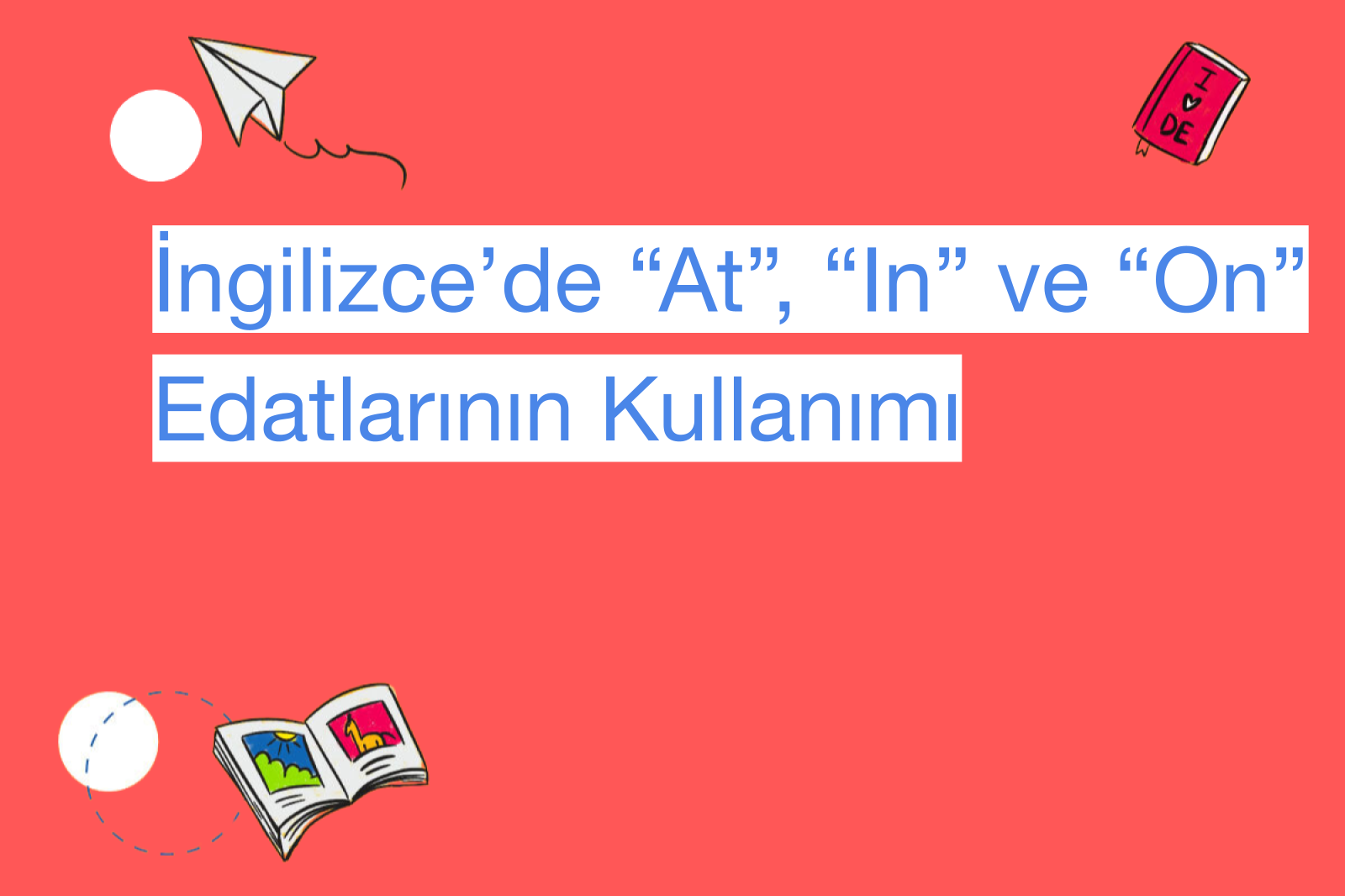 İngilizce’de “At”, “In” ve “On” Edatlarının Kullanımı