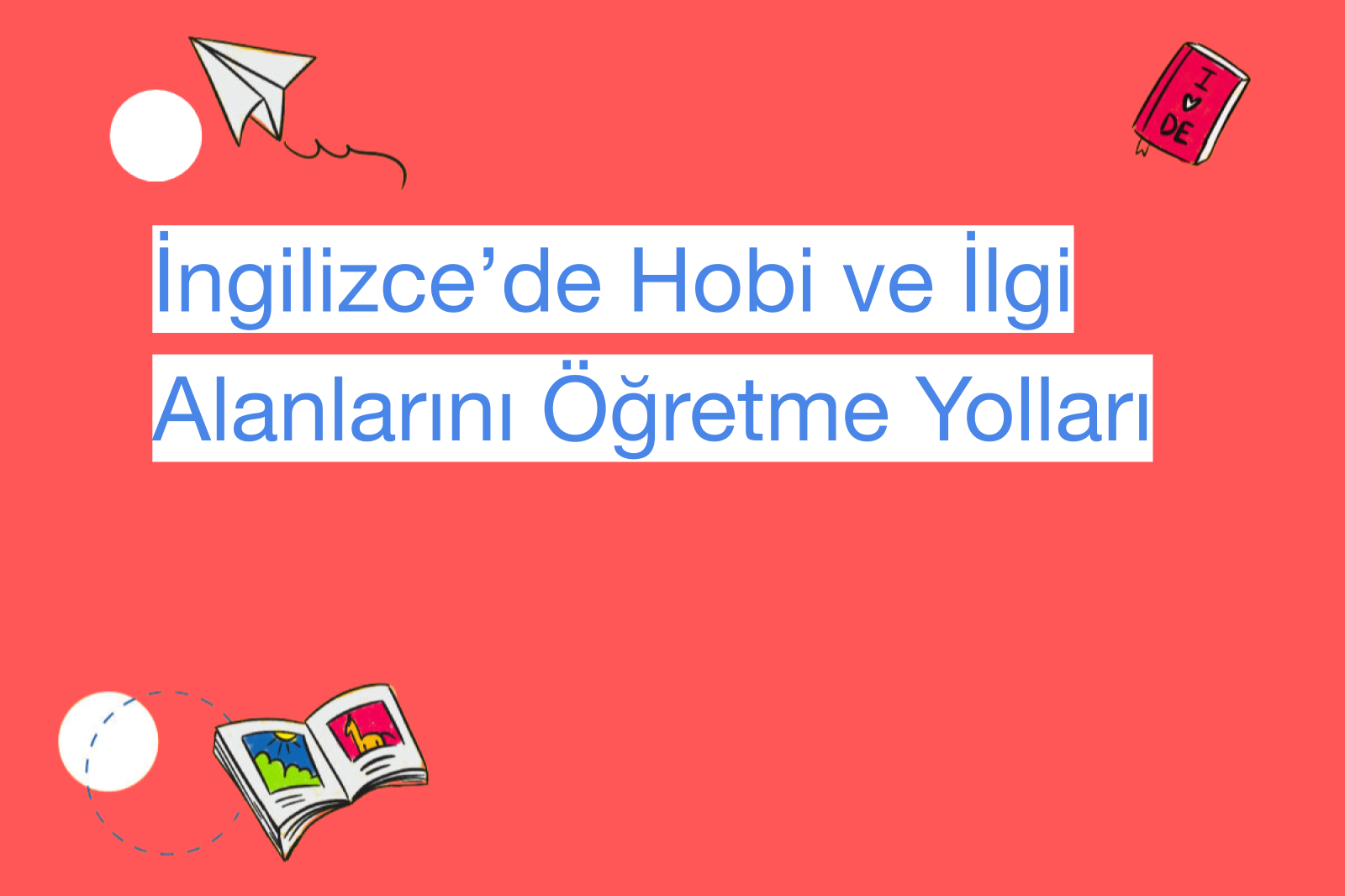 İngilizce’de Hobi ve İlgi Alanlarını Öğretme Yolları