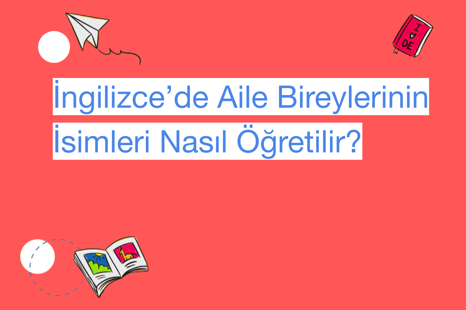 İngilizce’de Aile Bireylerinin İsimleri Nasıl Öğretilir?