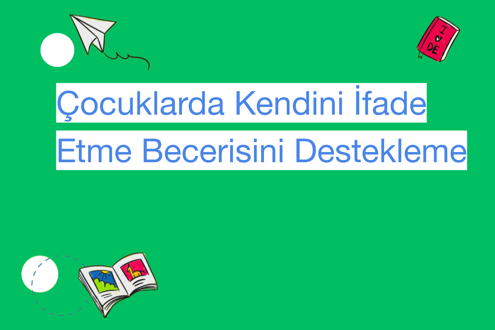 Çocuklarda Kendini İfade Etme Becerisini Destekleme
