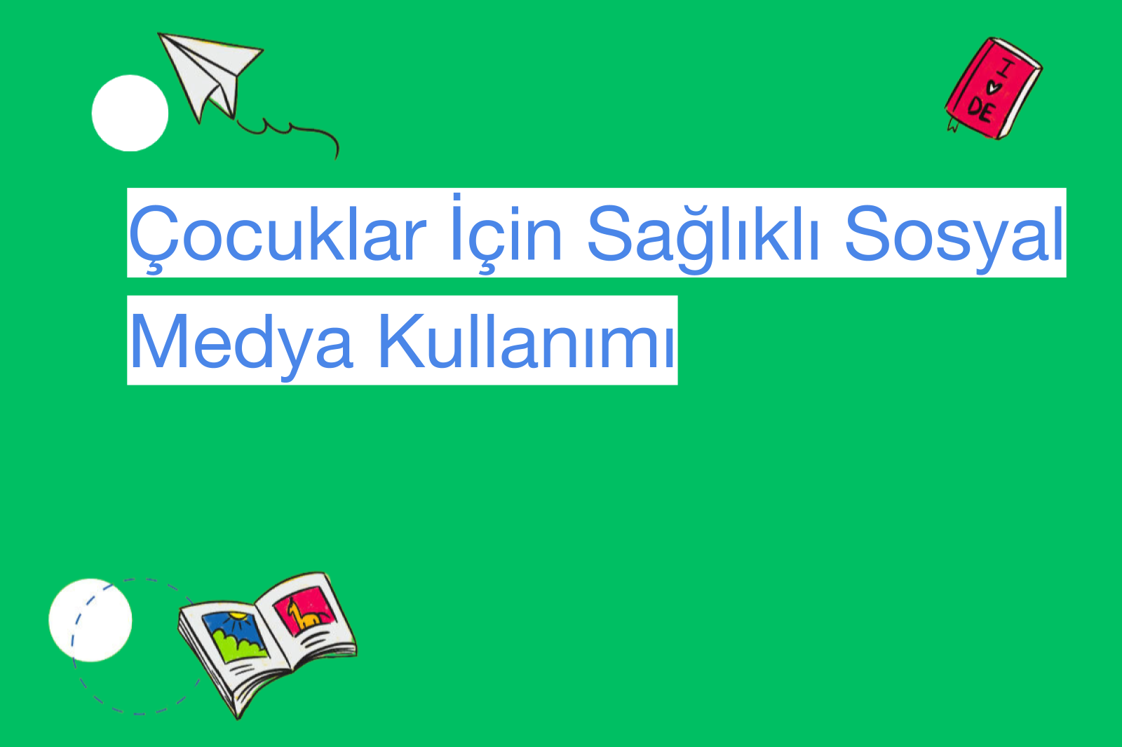 Çocuklar İçin Sağlıklı Sosyal Medya Kullanımı